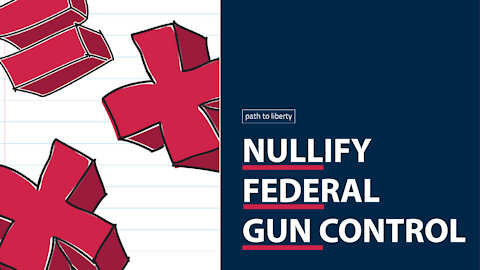 4 Essential Steps to Nullify Federal Gun Control