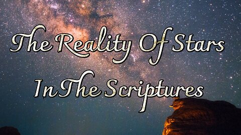 The Reality of Stars In The Scriptures