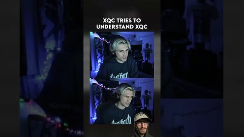 XQC trying to understand himself 💀