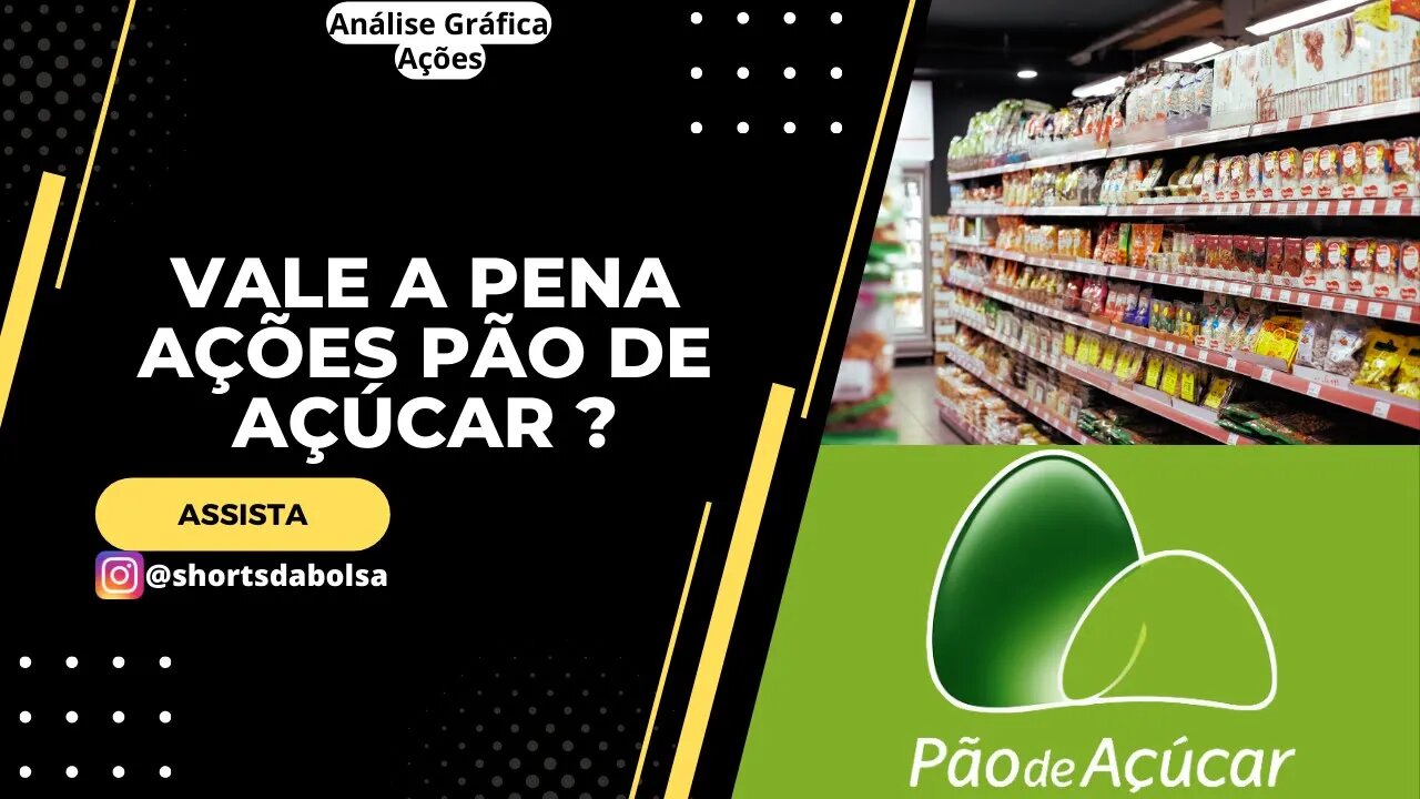 COMPRAR AÇÕES PÃO DE AÇUCAR ? DESCUBRA PORQUE SUBIU TANTO ! ANÁLISE GRÁFICA HOJE !