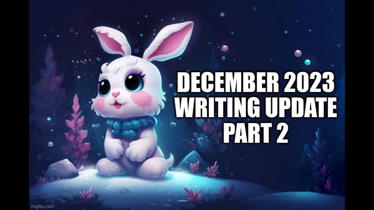 Writing Update - December 2023 (part 2)