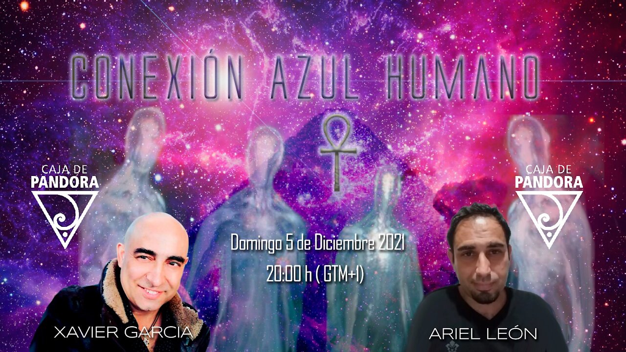 CONEXION AZUL HUMANO CON ARIEL LEON Y XAVIER GARCIA