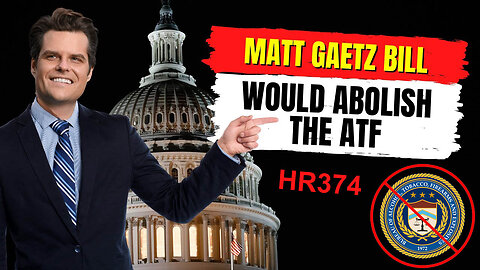 Matt Gaetz introduces bill HR374 "ABOLISH THE ATF!" 🚫🔫👮=🐷