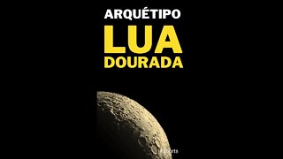 Arquétipo Lua Dourada #shorts