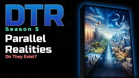 DTR EP 494: Parallel Realities