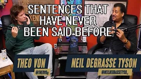 Theo Von & Neil deGrasse Tyson - Old Jokes and Sentences That Have Never Been Said Before