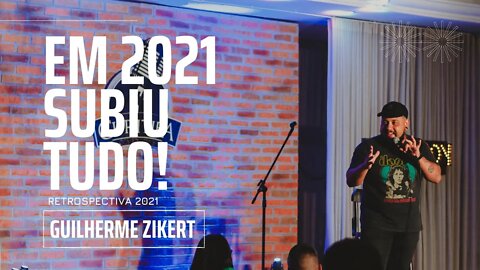 Guilherme Zikert - Subiu tudo em 2021! - Retrospectiva 2021