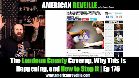 The Loudoun County Coverup, Why This Is Happening, and How to Stop It | Ep 176