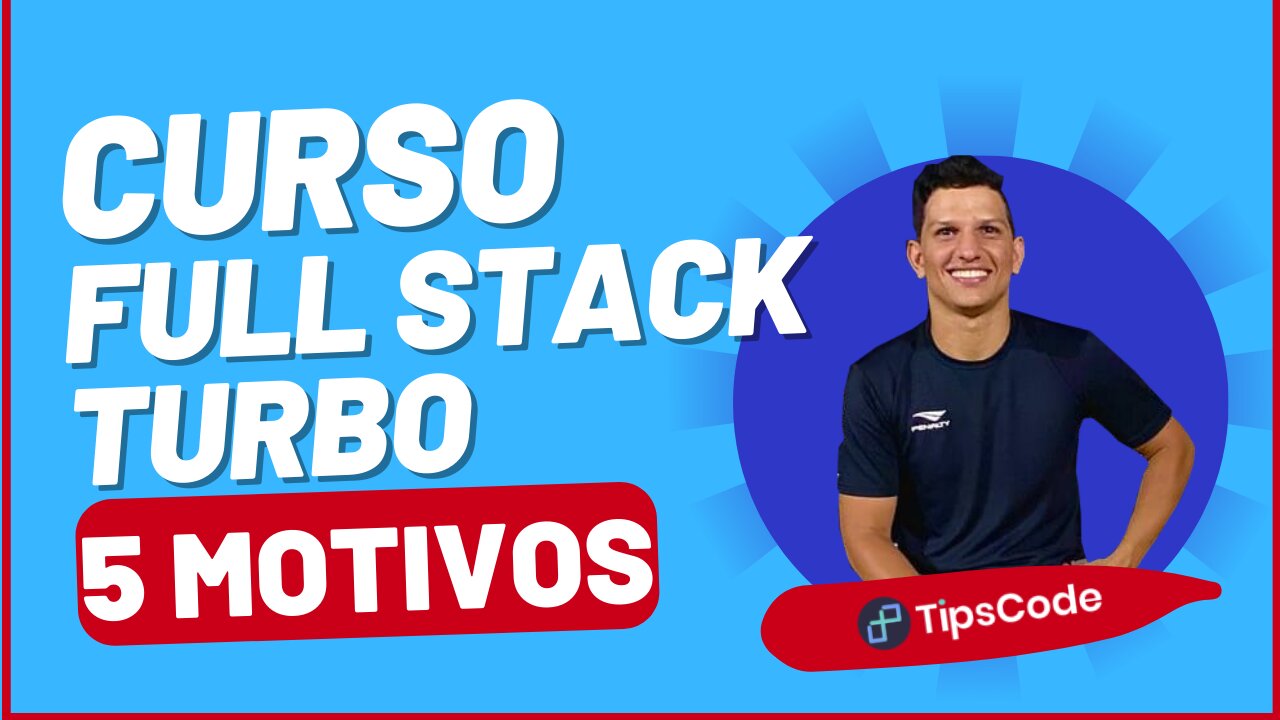 Curso Full Stack Turbo - Veja 5 motivos para você fazer o curso da TipsCode