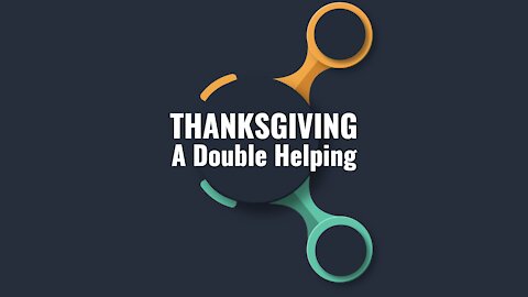 Thanksgiving - A Double Helping!