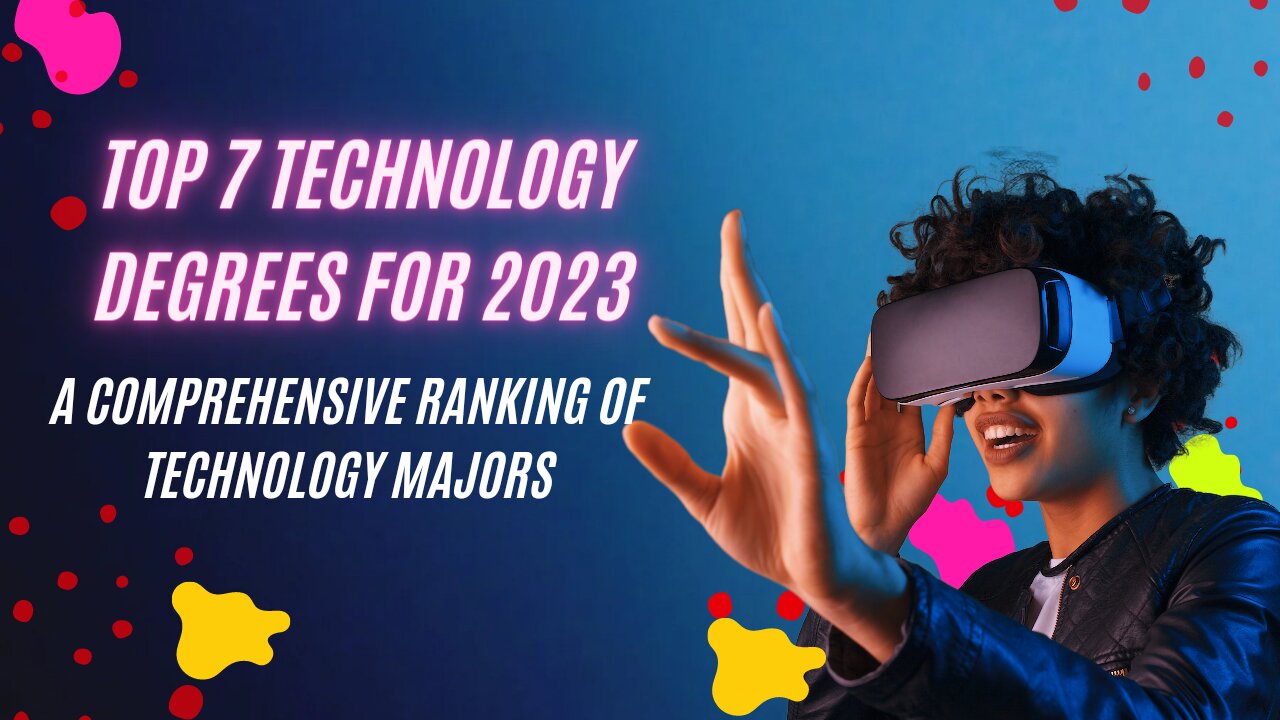 Top 7 Technology Degrees for 2023 | A Comprehensive Ranking of Technology Majors