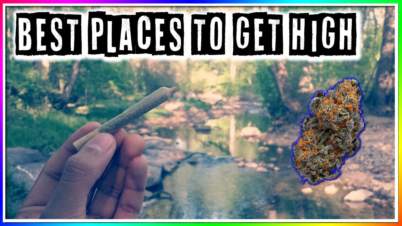 BEST PLACES TO GET HIGH (Best Smoke Spots)