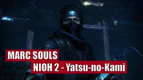 MARC SOULS - Nioh 2 - Yatsu No Kami Boss Kill