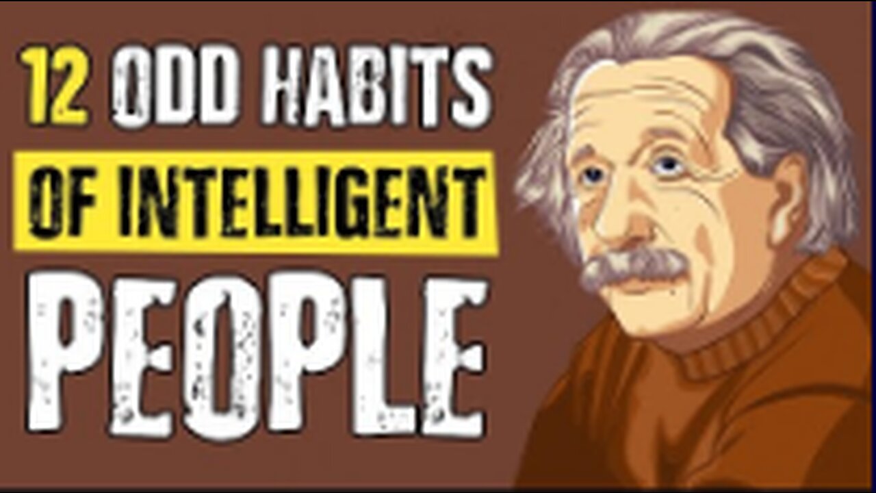 12 Odd Habits of Highly Intelligent People