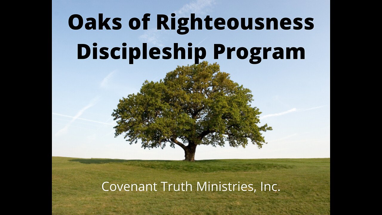 Oaks of Righteousness Discipleship Program - Level 1 - Lesson 1 - Promo Video