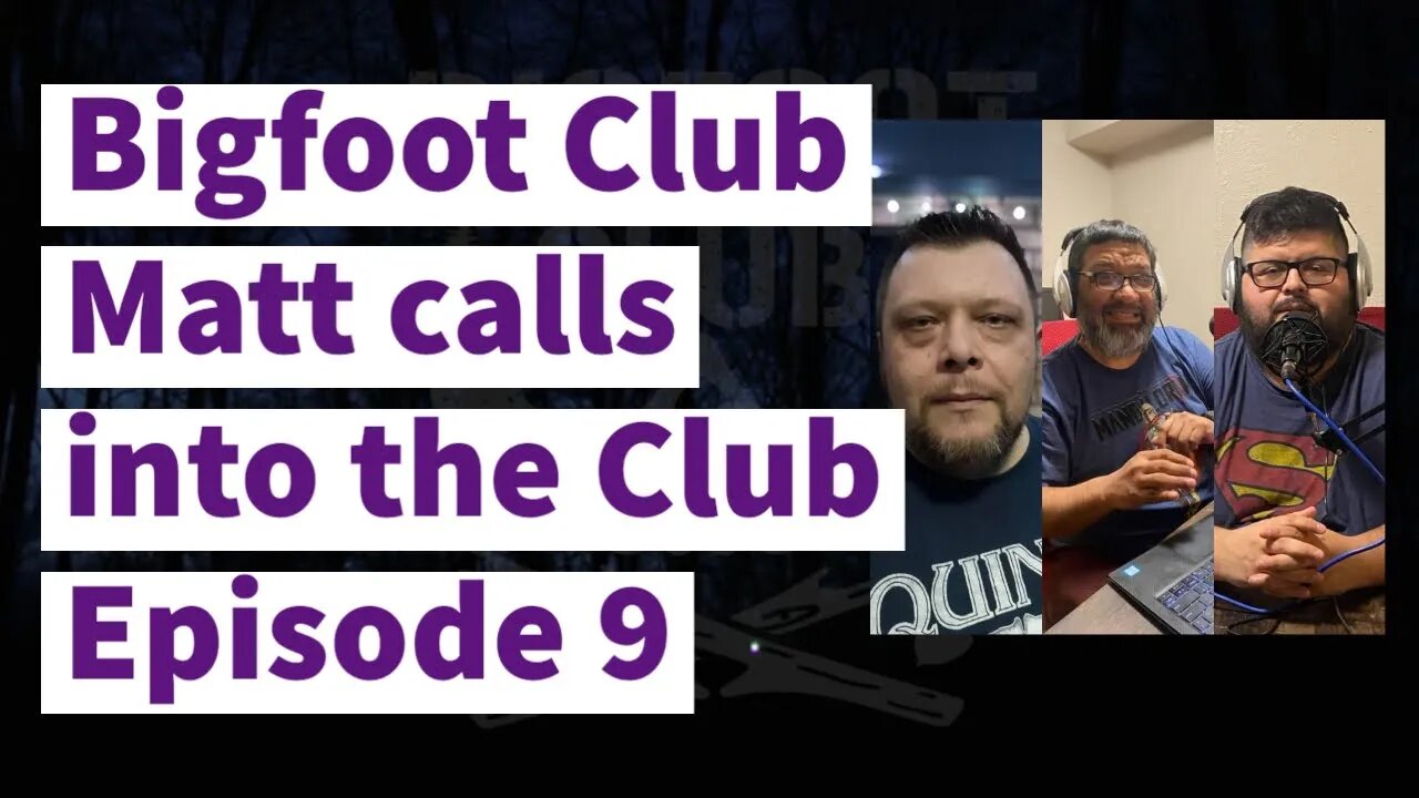 Bigfoot Club Matt calls into the Club Season 4 Episode 9