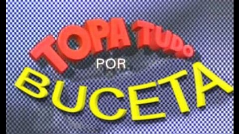 Topa tudo por boceta!
