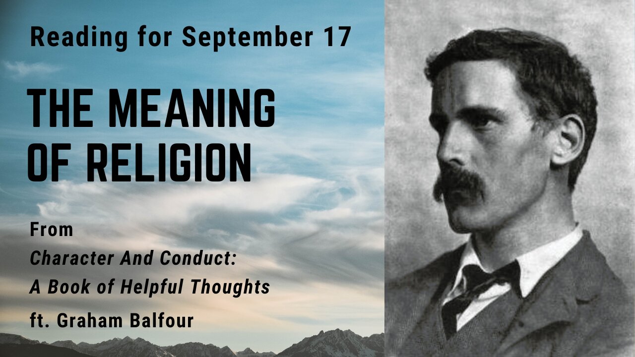 The Meaning of Religion: Day 258 reading from "Character And Conduct" - September 17