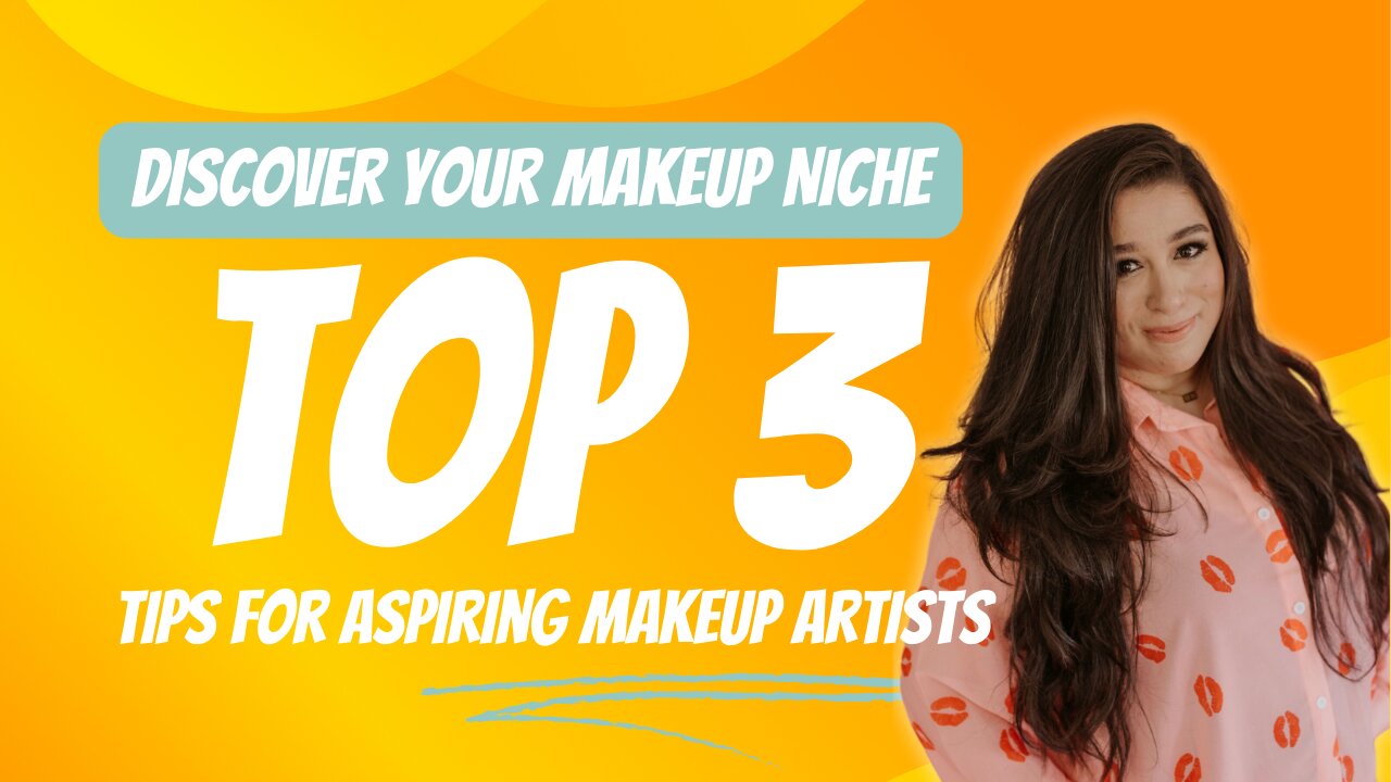 Discover Your Makeup Niche: Top 3 Tips for Aspiring Makeup Artists