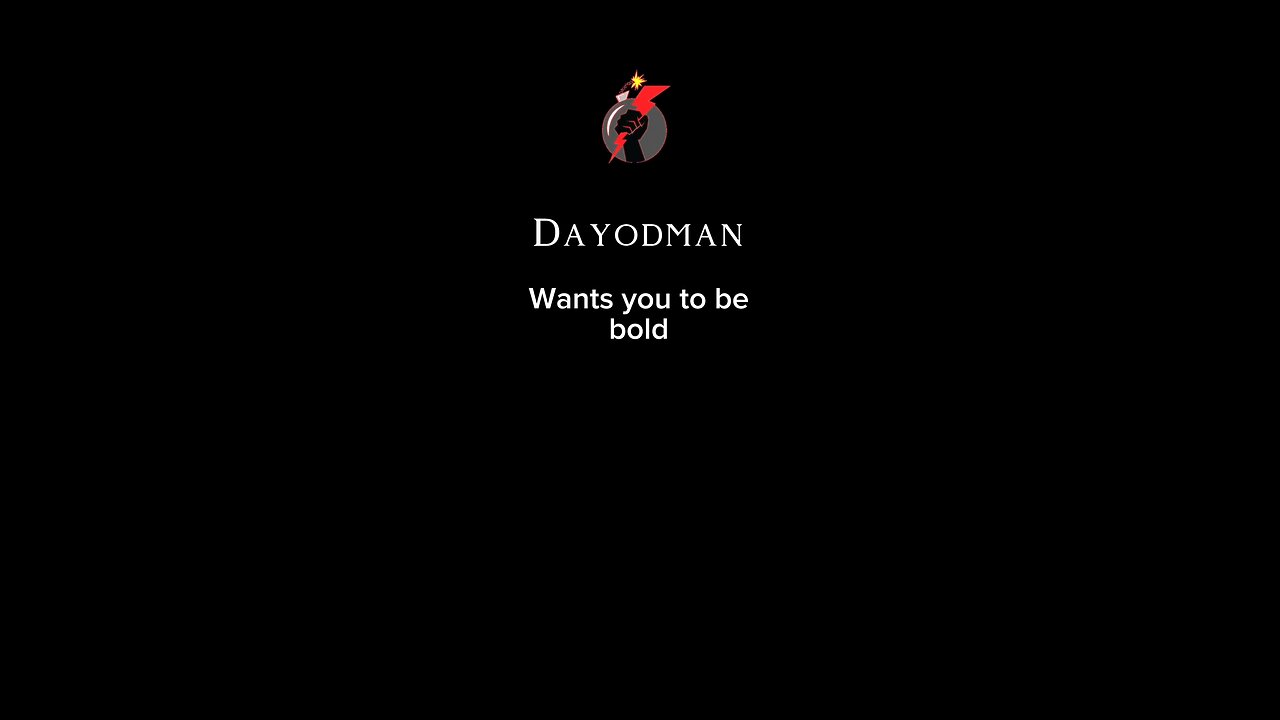 Dayodman Wants You To Be Bold #dayodman #motivation #boldness #you #eeyayyahh