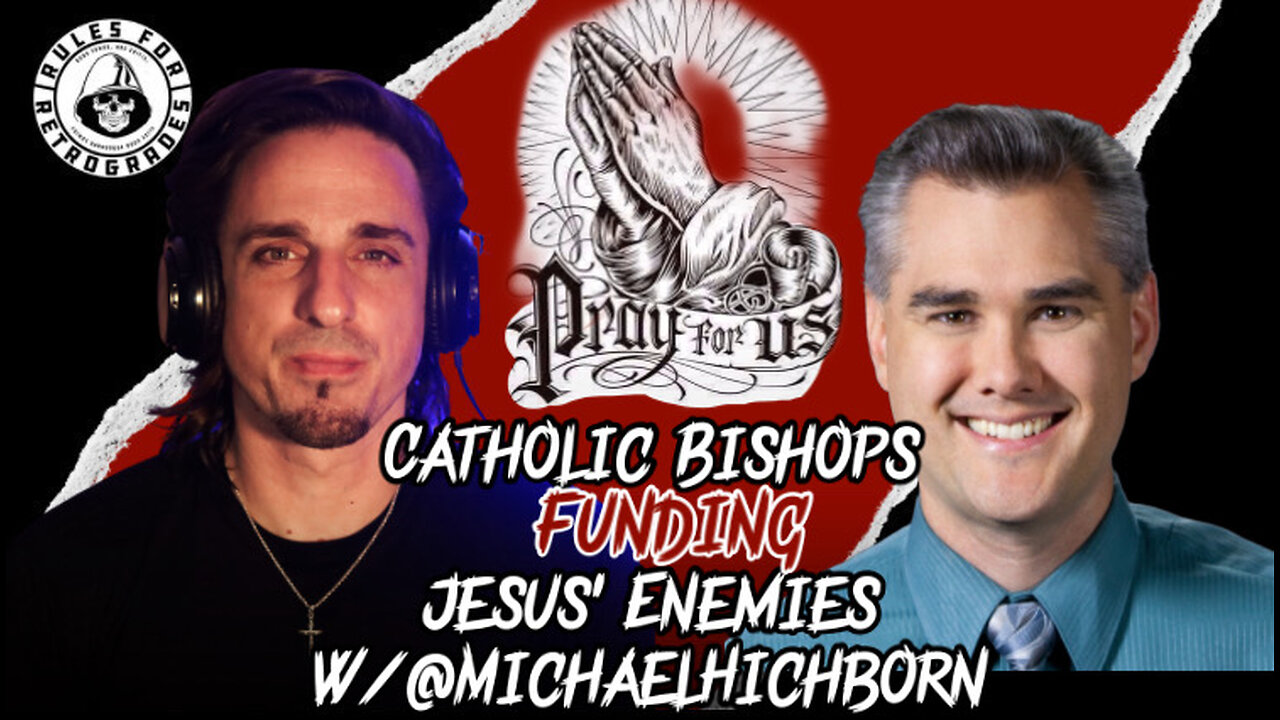 Catholic Bishops Funding Jesus’ Enemies, w/ @MichaelHichborn