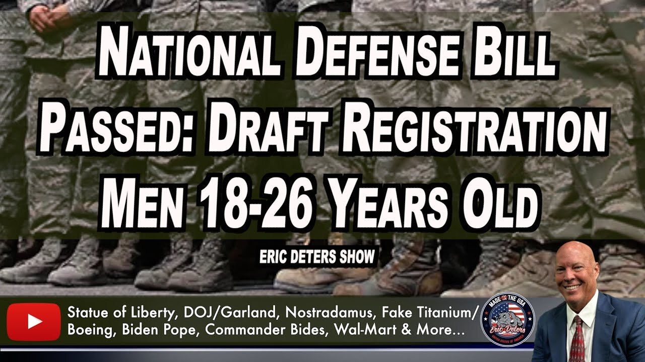 National Defense Bill Passed: Draft Registration Men 18-26 Years Old | Eric Deters Show