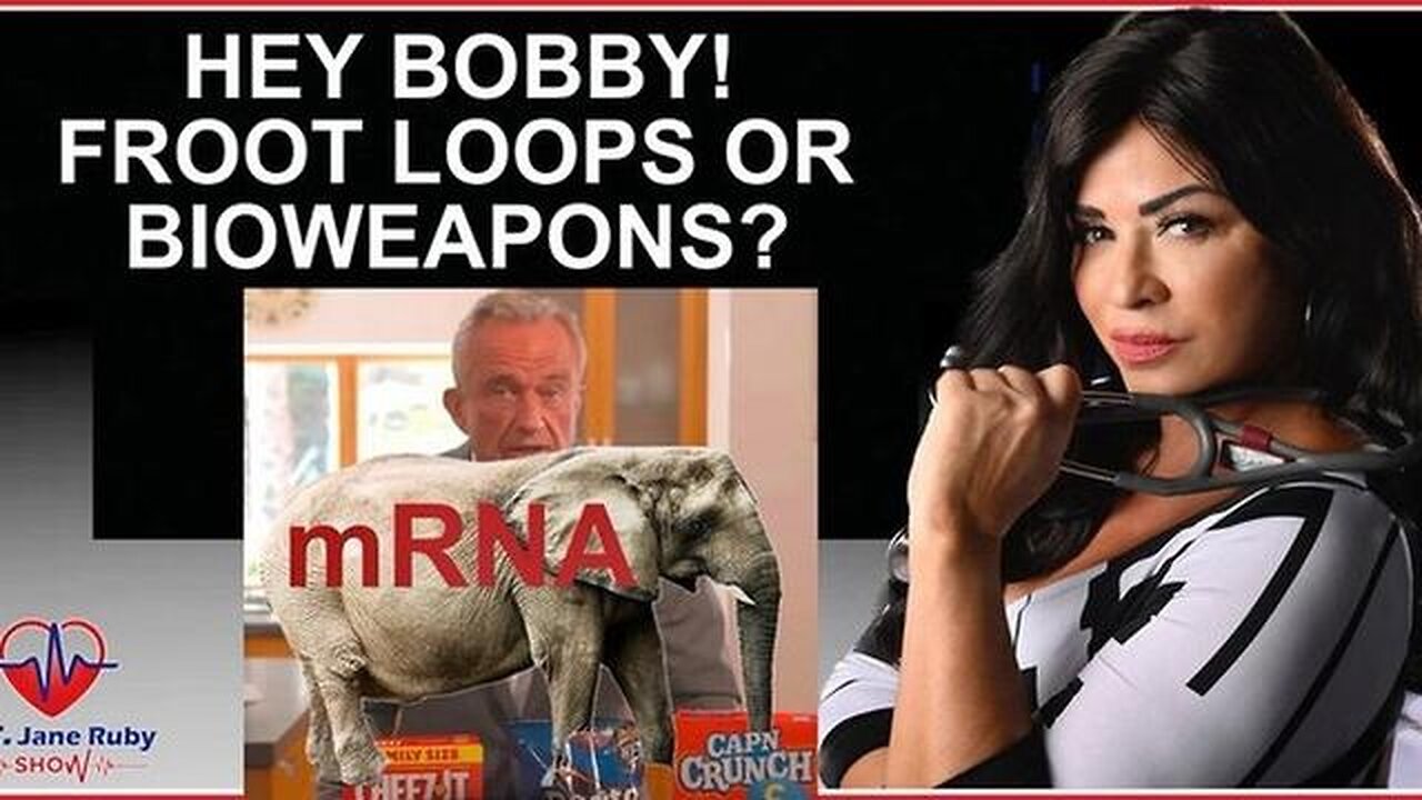 HEY BOBBY? FROOT LOOPS OR BIOWEAPONS? - Dr. Jane Ruby