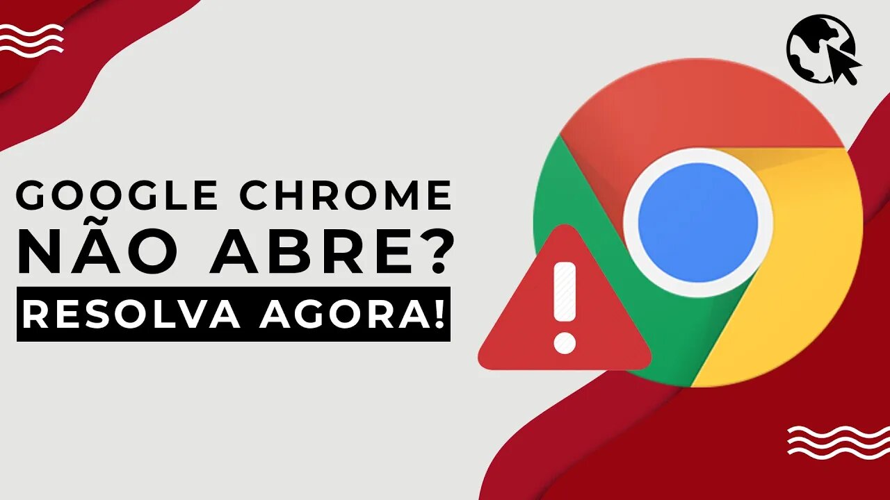 GOOGLE CHROME não abre? Aprenda como RESOLVER!