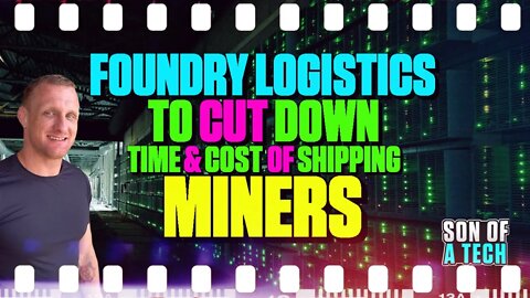 Foundry Logistics To Cut Down Time And Cost Of Shipping Miners - 163