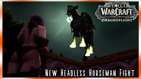 WoW Dragonflight PvE: THE NEW HEADLESS HORSEMAN FIGHT FINALLY (Hallow's End 10.1.7 Update)