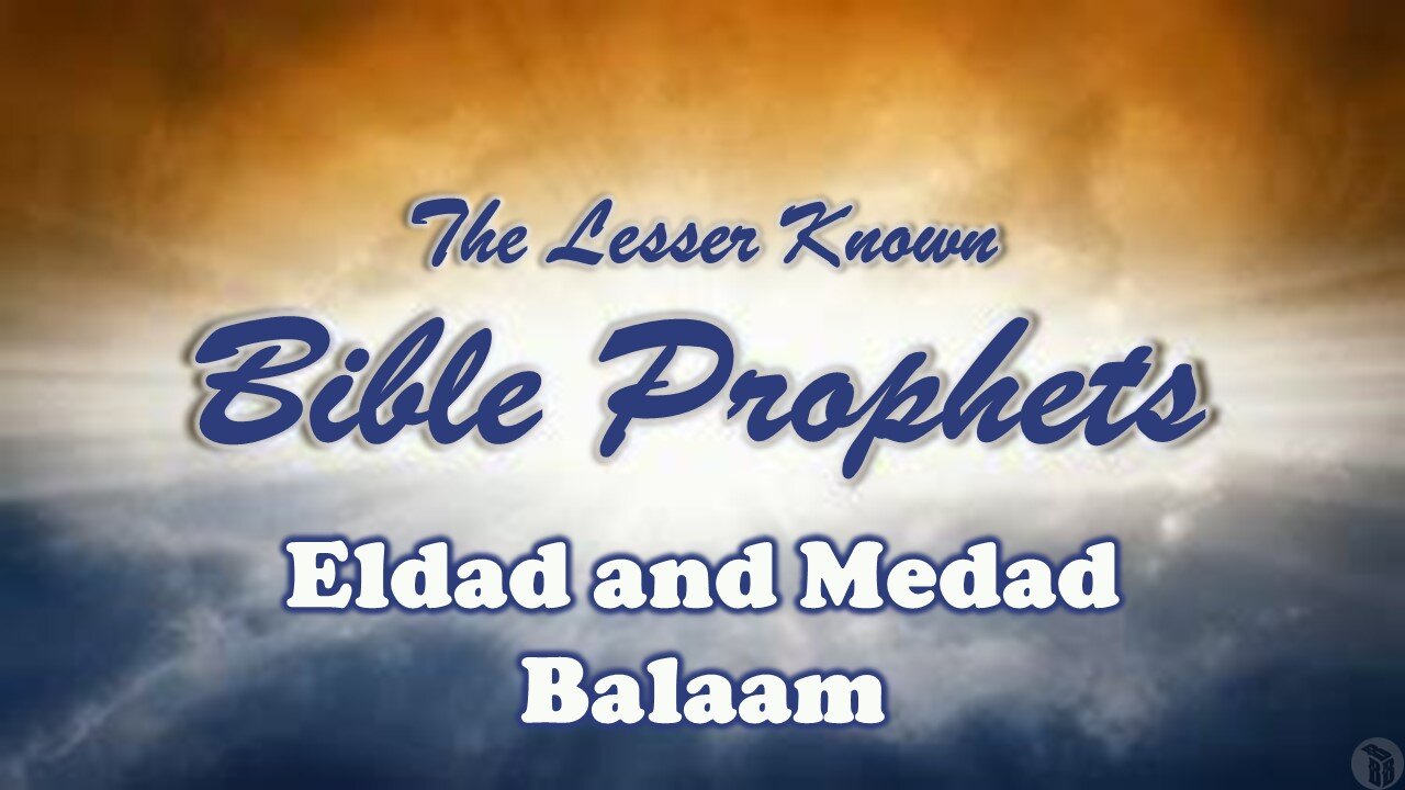 The Lesser Known Bible Prophets: Eldad and Medad, Balaam