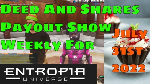 Deed And Shares Payout Show Weekly For Entropia Universe July 31st 2022