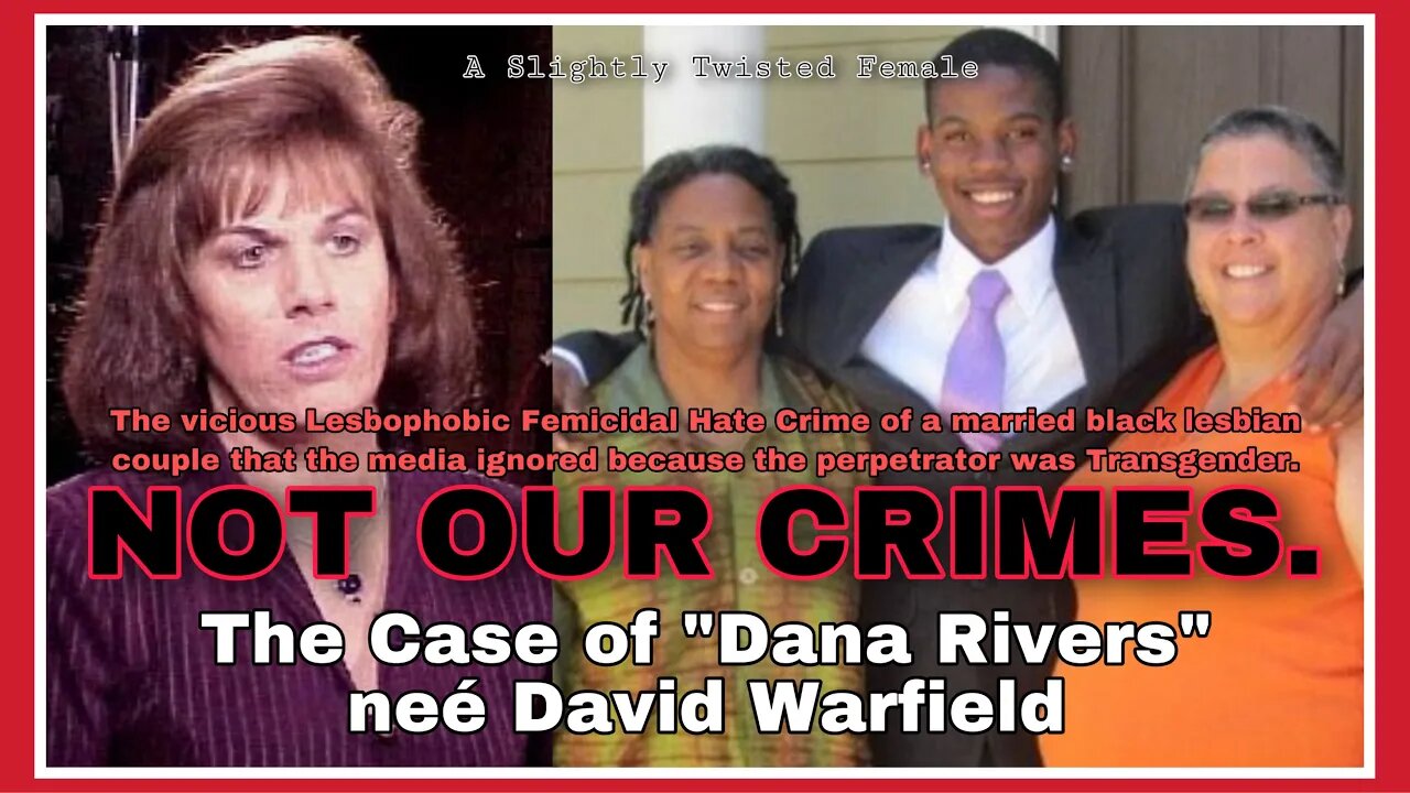 NOT OUR CRIMES | the case of David Warfield aka “Dana Rivers” Lesbophobic femicidal hate crime