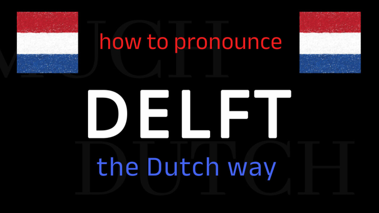 How to say DELFT in Dutch. Follow this short tutorial.