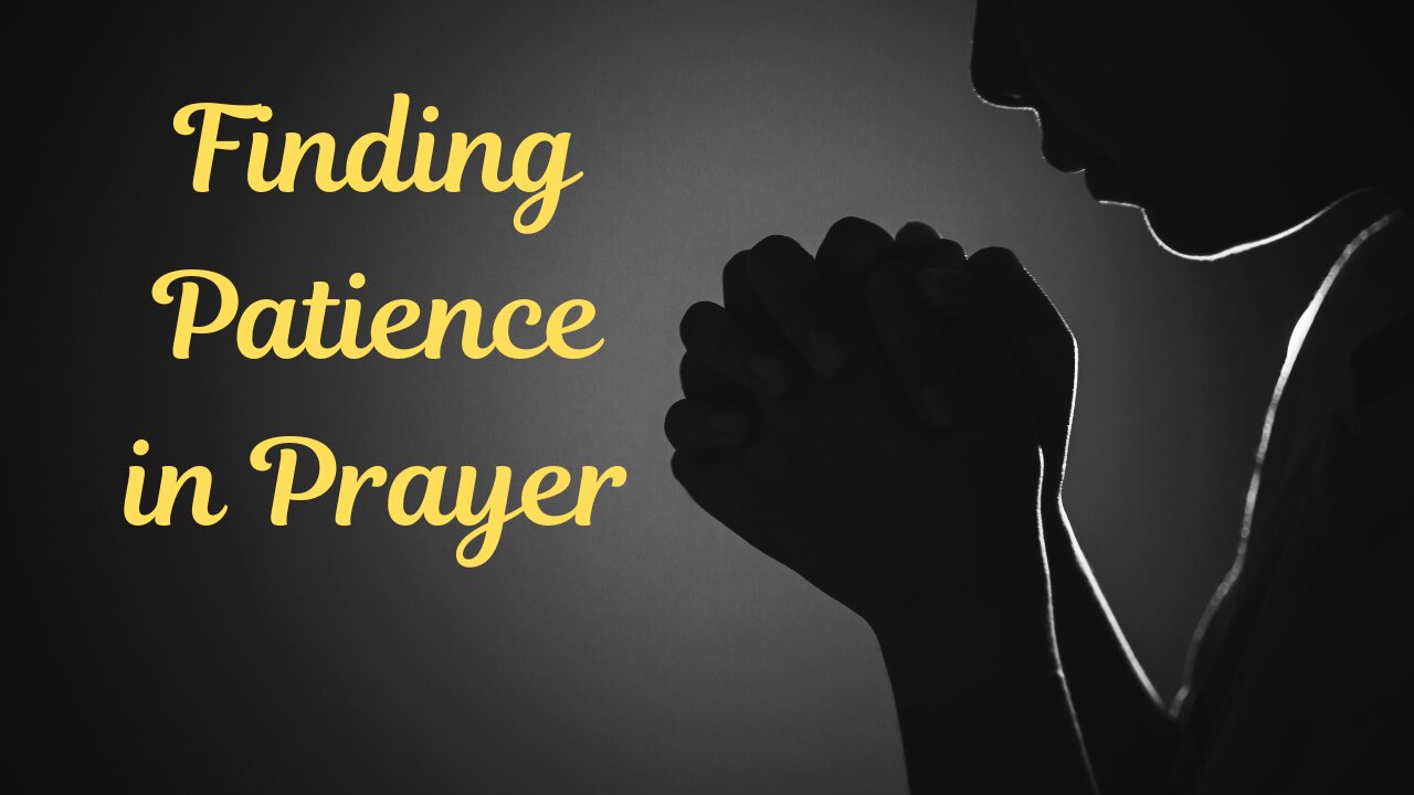 Cultivating Patience Through Prayer