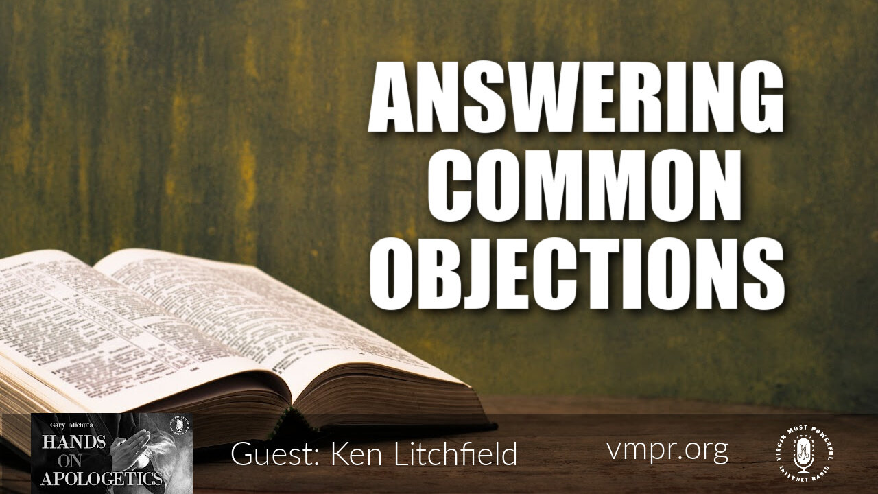 04 Apr 22, Hands on Apologetics: Answering Common Objections