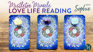 Mistletoe Miracle: Your Love Life Reading 🔮 PICK-A-CARD THURSDAYS