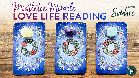 Mistletoe Miracle: Your Love Life Reading 🔮 PICK-A-CARD THURSDAYS