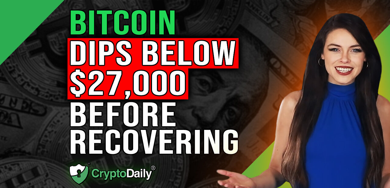 BTC Briefly Dips Below $27K, Crypto Daily TV 23/3/2023