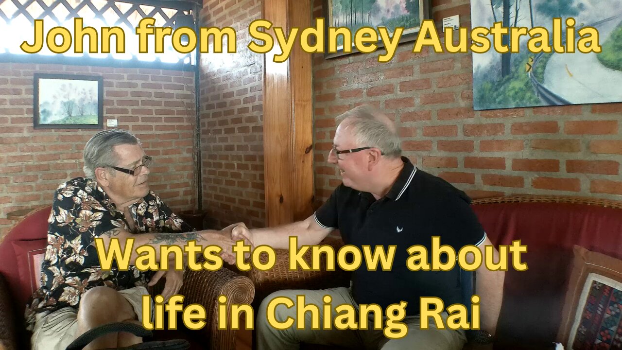 JOHN, AN AUSSIE SUBSCRIBER, ASKS ABOUT LIFE IN CHIANG RAI