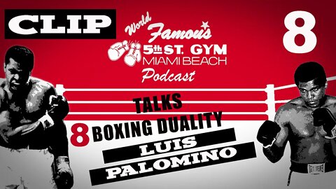 CLIP - WORLD FAMOUS 5th ST GYM PODCAST - EP 008 - LUIS "BABOON" PALOMINO - TALKS BOXING DUALITY