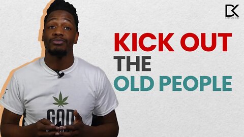 Kick Old People Out!!!