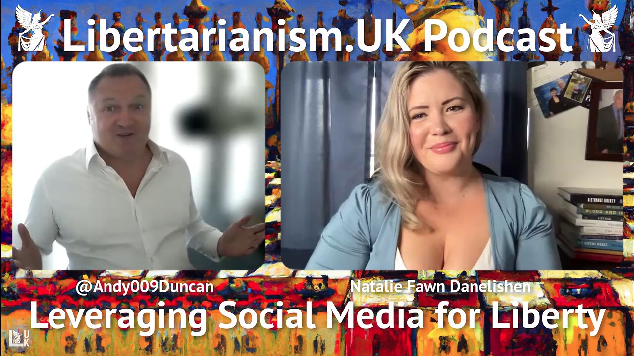 Natalie Fawn Danelishen – Leveraging Social Media for Liberty | Libertarianism.UK Podcast