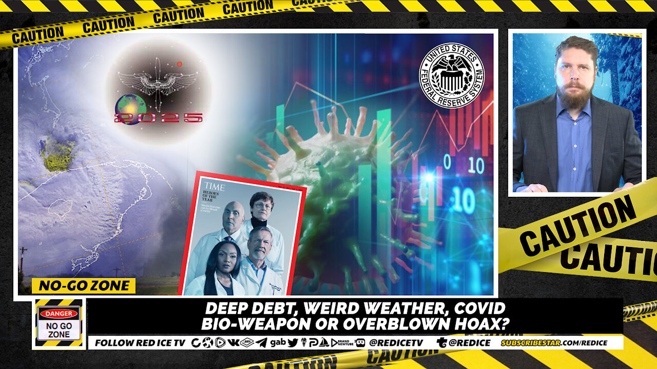 No-Go Zone: Deep Debt, Weird Weather, Covid Bio-Weapon Or Overblown Hoax?