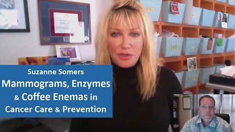 Suzanne Somers - Mammograms, Enzymes & Coffee Enemas in Cancer Care & Prevention