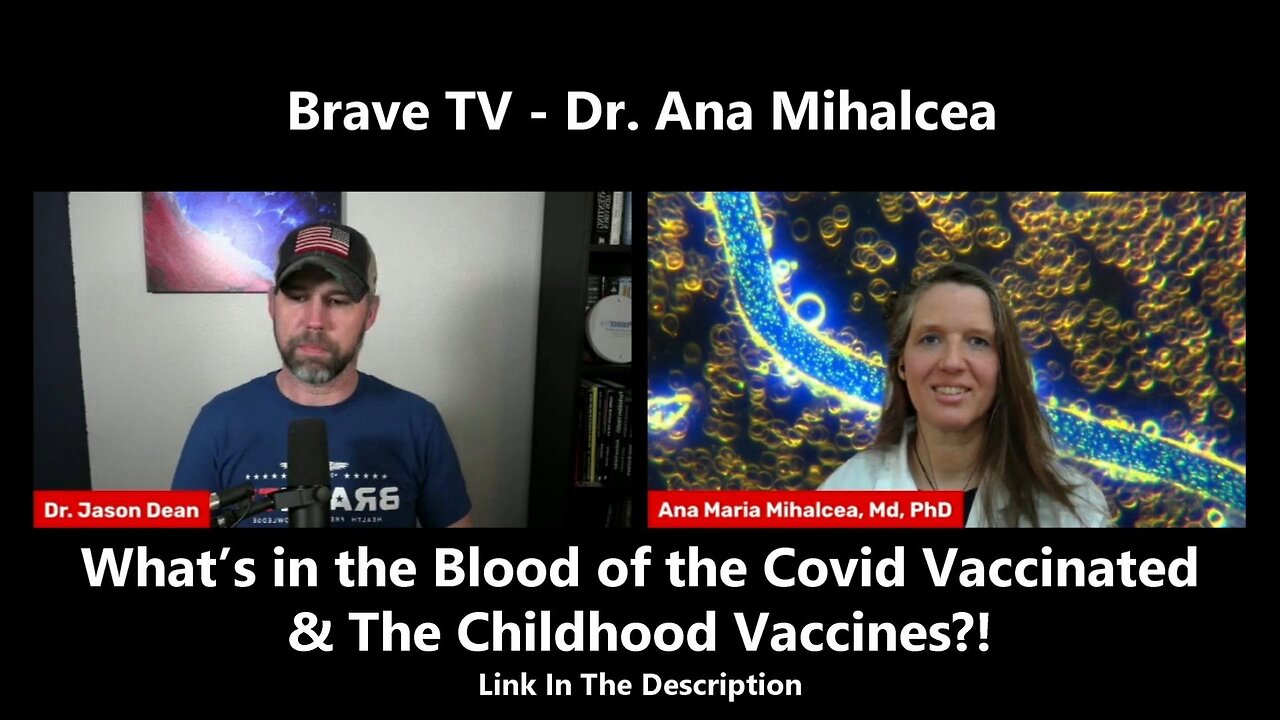 Brave TV - Dr. Ana Mihalcea - What’s in the Blood of the Covid Vaccinated & The Childhood Vaccines