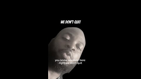 We Don’t Quit #dayodman #motivation #noquitting #keepgoingforward #eeyayyahh