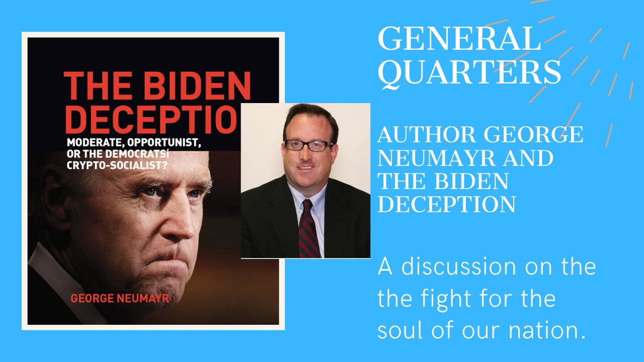 General Quarters: George Neumayr Author and Commentator on Biden Presidency.