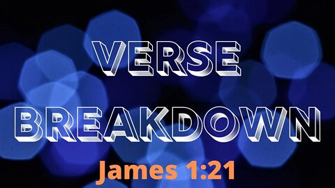 James 1:21 - Verse Breakdown #9 | Ewaenruwa Nomaren