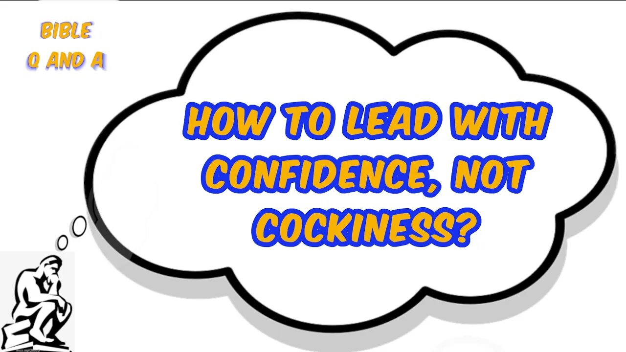 Leading with Confidence, Not Cockiness